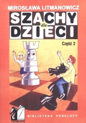 Szachy dla dzieci. Część 2. Autor: Litmanowicz Mirosława. SmakLiter.pl Okładka książki Szachy dla dzieci. Część 2