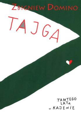 Tajga Tamtego Lata w Kajenie TW. Autor: Zbigniew Domino. SmakLiter.pl Okładka książki Tajga Tamtego Lata w Kajenie TW
