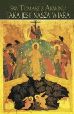 Taka jest nasza wiara BR. Autor: św. Tomasz z Akwinu. SmakLiter.pl Okładka książki Taka jest nasza wiara BR