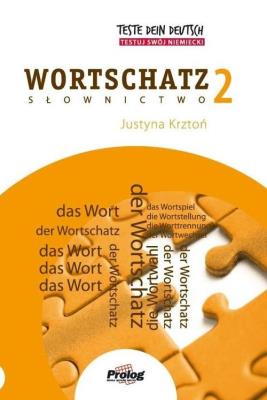 TESTE DEIN DEUTSCH - Wortschatz 2. Autor: Krztoń Justyna. SmakLiter.pl Okładka książki TESTE DEIN DEUTSCH - Wortschatz 2
