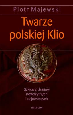 Twarze polskiej Klio. Autor: Piotr Majewski. SmakLiter.pl Okładka książki Twarze polskiej Klio
