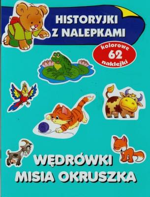 Wędrówki misia Okruszka Historyjki z nalepkami. Autor: Anna Wiśniewska (red.). SmakLiter.pl Okładka książki Wędrówki misia Okruszka Historyjki z nalepkami