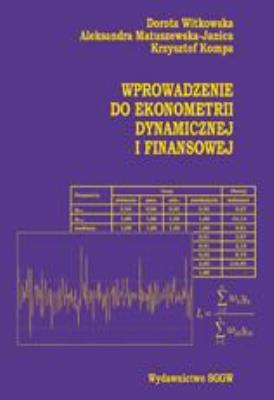 Wprowadznie do ekonometrii dynam. i finans. SGGW. Autor: Witkowska Dorota, Aleksandra Matuszewska-Janica. SmakLiter.pl Okładka książki Wprowadznie do ekonometrii dynam. i finans. SGGW