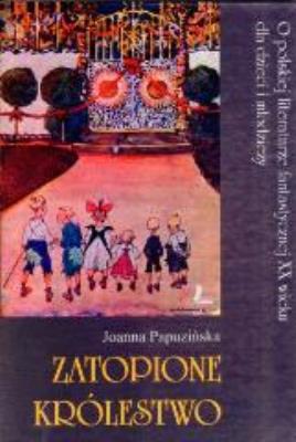 Okładka książki Zatopione królestwo. O polskiej literaturze...