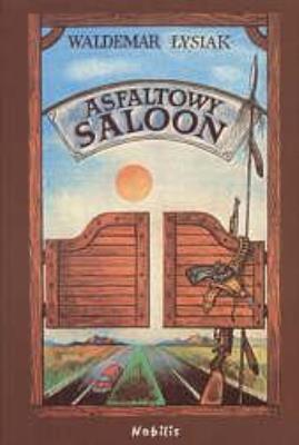 Asfaltowy Saloon - Waldemar Łysiak. Autor: Waldemar Łysiak. SmakLiter.pl Okładka książki Asfaltowy Saloon - Waldemar Łysiak