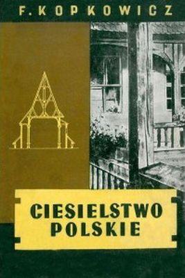 Ciesielstwo polskie. Autor: Franciszek Kopkowicz. SmakLiter.pl Okładka książki Ciesielstwo polskie