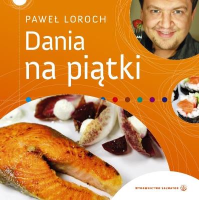 Dania na piątki - Paweł Loroch. Autor: Paweł Loroch. SmakLiter.pl Okładka książki Dania na piątki - Paweł Loroch