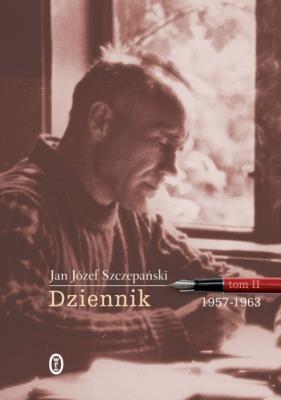 Dziennik T2 1957-1963 - Jan Józef Szczepański. Autor: Szczepański Jan Józef. SmakLiter.pl Okładka książki Dziennik T2 1957-1963 - Jan Józef Szczepański