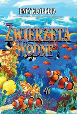 Encyklopedia Zwierzęta Wodne. Autor: Opracowanie zbiorowe. SmakLiter.pl Okładka książki Encyklopedia Zwierzęta Wodne