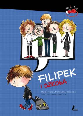 Filipek i szkoła. Autor: Małgorzata Strękowska-Zaremba. SmakLiter.pl Okładka książki Filipek i szkoła