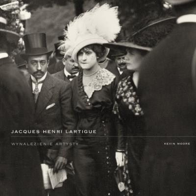 Okładka książki Jacques Henri Lartigue. Wynalezienie artysty