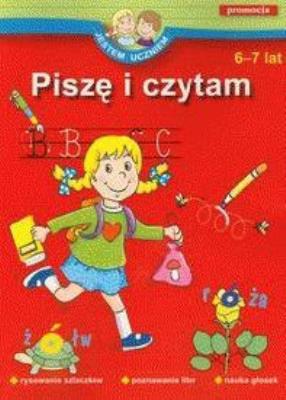Jestem uczniem. Piszę i czytam 6-7 lat. Autor: Juryta Anna, Szczepaniak Anna. SmakLiter.pl Okładka książki Jestem uczniem. Piszę i czytam 6-7 lat