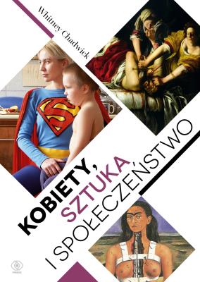 Kobiety, sztuka i społeczeństwo. Autor: Whitney Chadwick. SmakLiter.pl Okładka książki Kobiety, sztuka i społeczeństwo