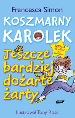 Koszmarny Karolek. Jeszcze bardziej dożarte żarty. Autor: Simon Francesca. SmakLiter.pl Okładka książki Koszmarny Karolek. Jeszcze bardziej dożarte żarty