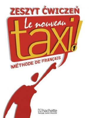 Le  Nouveau Taxi 1 ćw PL HACHETTE. Autor: R. Menand, G. Capelle, Jolanta Zając. SmakLiter.pl Okładka książki Le  Nouveau Taxi 1 ćw PL HACHETTE