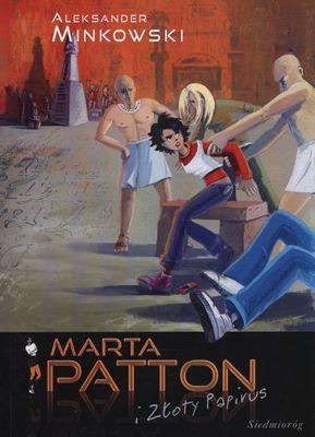 Marta Patton i złoty papirus.  SIEDMIORÓG. Autor: Minkowski Aleksander. SmakLiter.pl Okładka książki Marta Patton i złoty papirus.  SIEDMIORÓG