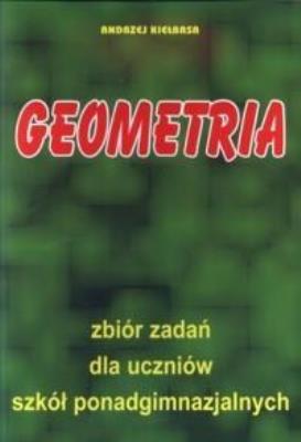 Matematyka Geometria zbiór zadań Kiełbasa. Autor: Kiełbasa Andrzej. SmakLiter.pl Okładka książki Matematyka Geometria zbiór zadań Kiełbasa