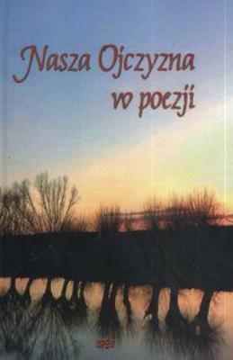 Nasza Ojczyzna w poezji. Autor: Halina Mozgała. SmakLiter.pl Okładka książki Nasza Ojczyzna w poezji