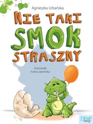 Nie taki smok straszny. Autor: Agnieszka Urbańska. SmakLiter.pl Okładka książki Nie taki smok straszny