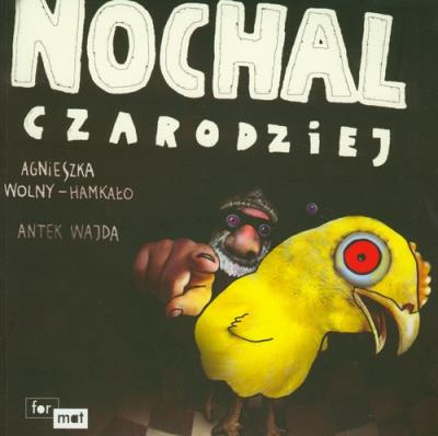 Nochal Czarodziej. Autor: Wolny-Hamkało Agnieszka, Wajda Antek. SmakLiter.pl Okładka książki Nochal Czarodziej