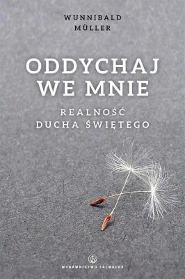 Oddychaj we mnie. Autor: Wunibald Muller. SmakLiter.pl Okładka książki Oddychaj we mnie