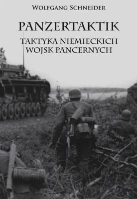 Panzertaktik Taktyka niemieckich wojsk pancernych. Autor: Schneider Wolfgang. SmakLiter.pl Okładka książki Panzertaktik Taktyka niemieckich wojsk pancernych