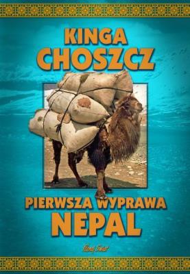 Pierwsza wyprawa Nepal - Kinga Choszcz. Autor: Kinga Choszcz. SmakLiter.pl Okładka książki Pierwsza wyprawa Nepal - Kinga Choszcz