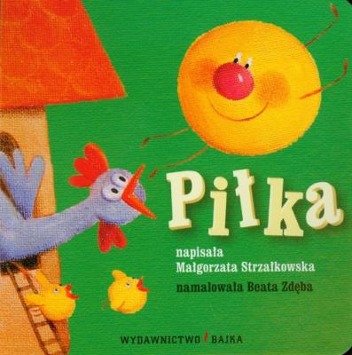Piłka BAJKA. Autor: Małgorzata Strzałkowska. SmakLiter.pl Okładka książki Piłka BAJKA