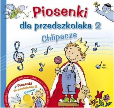 Piosenki dla przedszkolaka 2 Chlipacze. Autor: Danuta Zawadzka. SmakLiter.pl Okładka książki Piosenki dla przedszkolaka 2 Chlipacze
