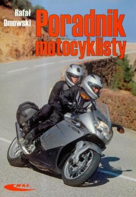 Poradnik motocyklisty - Rafał Dmowski. Autor: Dmowski Rafał. SmakLiter.pl Okładka książki Poradnik motocyklisty - Rafał Dmowski