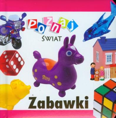 Poznaj świat - Zabawki LIWONA. Autor: praca zbiorowa. SmakLiter.pl Okładka książki Poznaj świat - Zabawki LIWONA