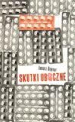 Skutki uboczne - Janusz Beynar. Autor: Beynar Janusz. SmakLiter.pl Okładka książki Skutki uboczne - Janusz Beynar