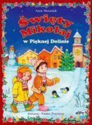 Święty Mikołaj w Pięknej Dolinie TW. Autor: Anna Matusiak. SmakLiter.pl Okładka książki Święty Mikołaj w Pięknej Dolinie TW