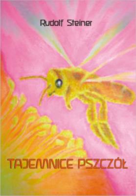 Tajemnice pszczół. Autor: Rudolf Steiner. SmakLiter.pl Okładka książki Tajemnice pszczół