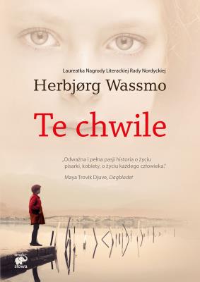 Te chwile. Autor: Wassmo Herbjørg. SmakLiter.pl Okładka książki Te chwile