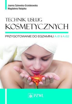 Technik usług kosmetycznych. Autor: Joanna Dylewska-Grzelakowska, Ratajska Magdalena. SmakLiter.pl Okładka książki Technik usług kosmetycznych