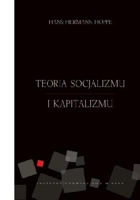 Teoria socjalizmu i kapitalizmu. Autor: Hans-Hermann Hoppe. SmakLiter.pl Okładka książki Teoria socjalizmu i kapitalizmu