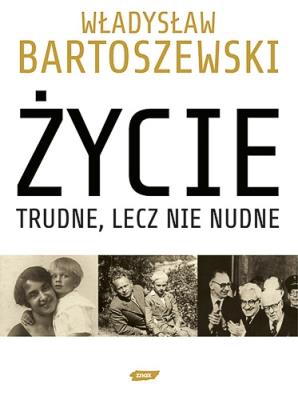 Życie trudne lecz nie nudne. Autor: Władysław Bartoszewski, Andrzej Friszke. SmakLiter.pl Okładka książki Życie trudne lecz nie nudne