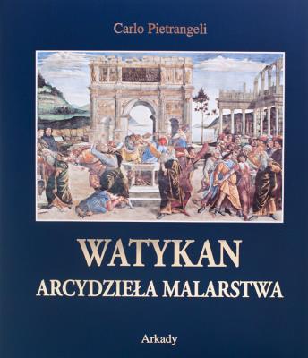 Arcydzieła malarstwa. Watykan + etui. Autor: Pietrangeli Carlo. SmakLiter.pl Okładka książki Arcydzieła malarstwa. Watykan + etui