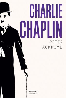 Charlie Chaplin. Autor: Ackroyd Peter. SmakLiter.pl Okładka książki Charlie Chaplin