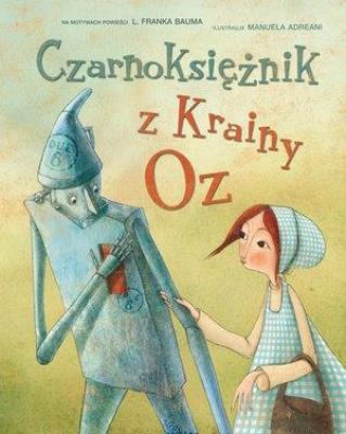 Czarnoksiężnik z Krainy Oz (gąbka). Autor: Manuela Adreani (ilustr.). SmakLiter.pl Okładka książki Czarnoksiężnik z Krainy Oz (gąbka)