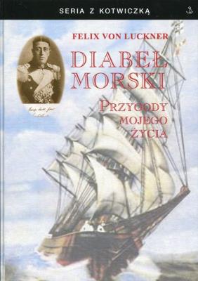 Diabeł Morski. Autor: Felix von Luckner. SmakLiter.pl Okładka książki Diabeł Morski