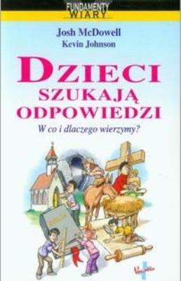 Dzieci szukają odpowiedzi.. Autor: Josh McDowell, Kevin Johnson. SmakLiter.pl Okładka książki Dzieci szukają odpowiedzi.