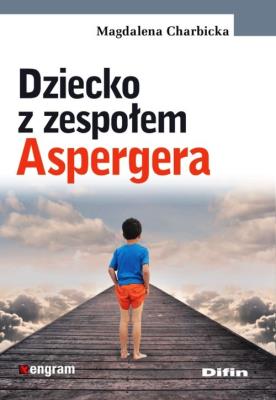 Dziecko z zespołem Aspergera. Autor: Charbicka Magdalena. SmakLiter.pl Okładka książki Dziecko z zespołem Aspergera