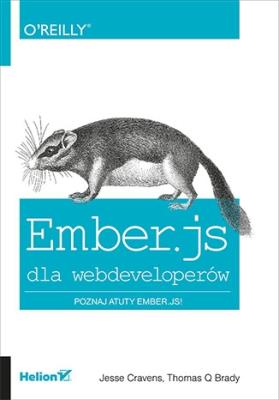 Ember.js dla webdeveloperów. Autor: Cravens Jesse, Brady Thomas Q.. SmakLiter.pl Okładka książki Ember.js dla webdeveloperów