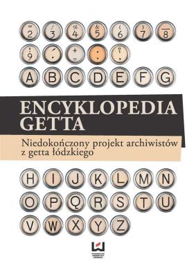 Encyklopedia getta. Autor: Polit Monika, Krystyna Radziszewska, Sitarek Adam. SmakLiter.pl Okładka książki Encyklopedia getta