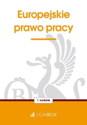 Europejskie prawo pracy. Autor: opracowanie redakcyjne. SmakLiter.pl Okładka książki Europejskie prawo pracy