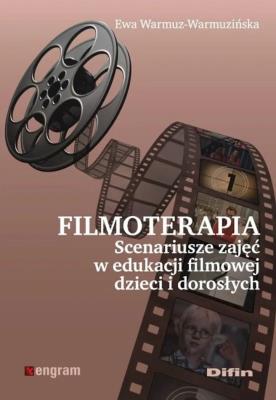 Okładka książki Filmoterapia scenariusze zajęć w edukacji filmowej dzieci i dorosłych