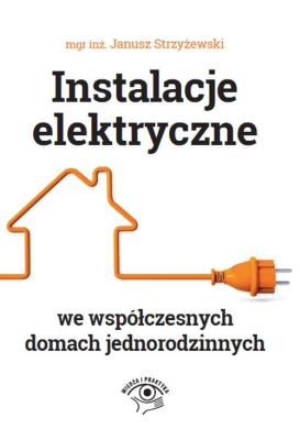 Okładka książki Instalacje elektryczne we współczesnych domach jednorodzinnych