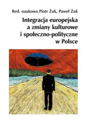 Integracja europejska a zmiany kulturowe i społeczno-polityczne w Polsce. Autor: praca zbiorowa. SmakLiter.pl Okładka książki Integracja europejska a zmiany kulturowe i społeczno-polityczne w Polsce
